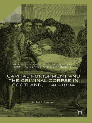 cover image of Capital Punishment and the Criminal Corpse in Scotland, 1740–1834